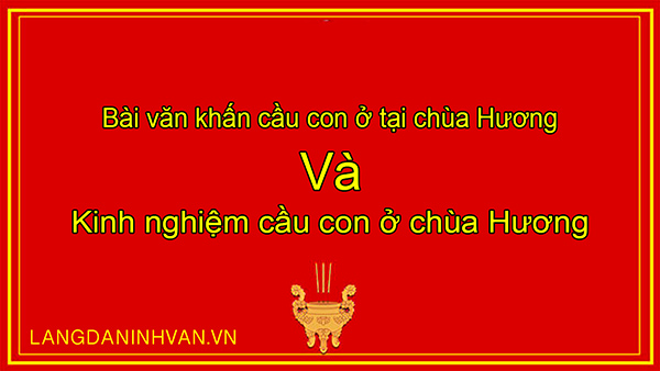 Bài văn khấn cầu con ở tại chùa Hương và kinh nghiệm cầu con ở chùa Hương